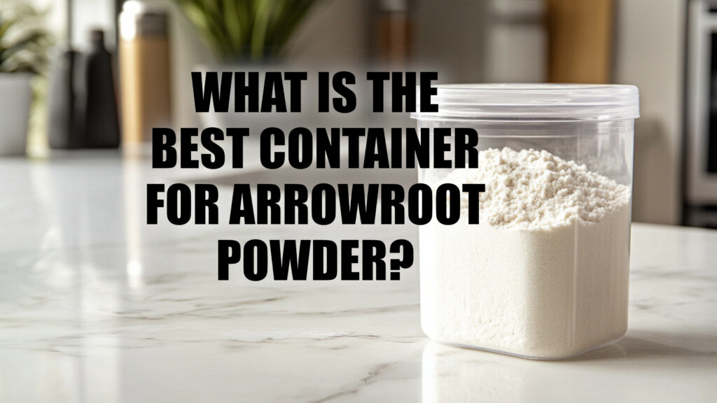 best container arrowroot